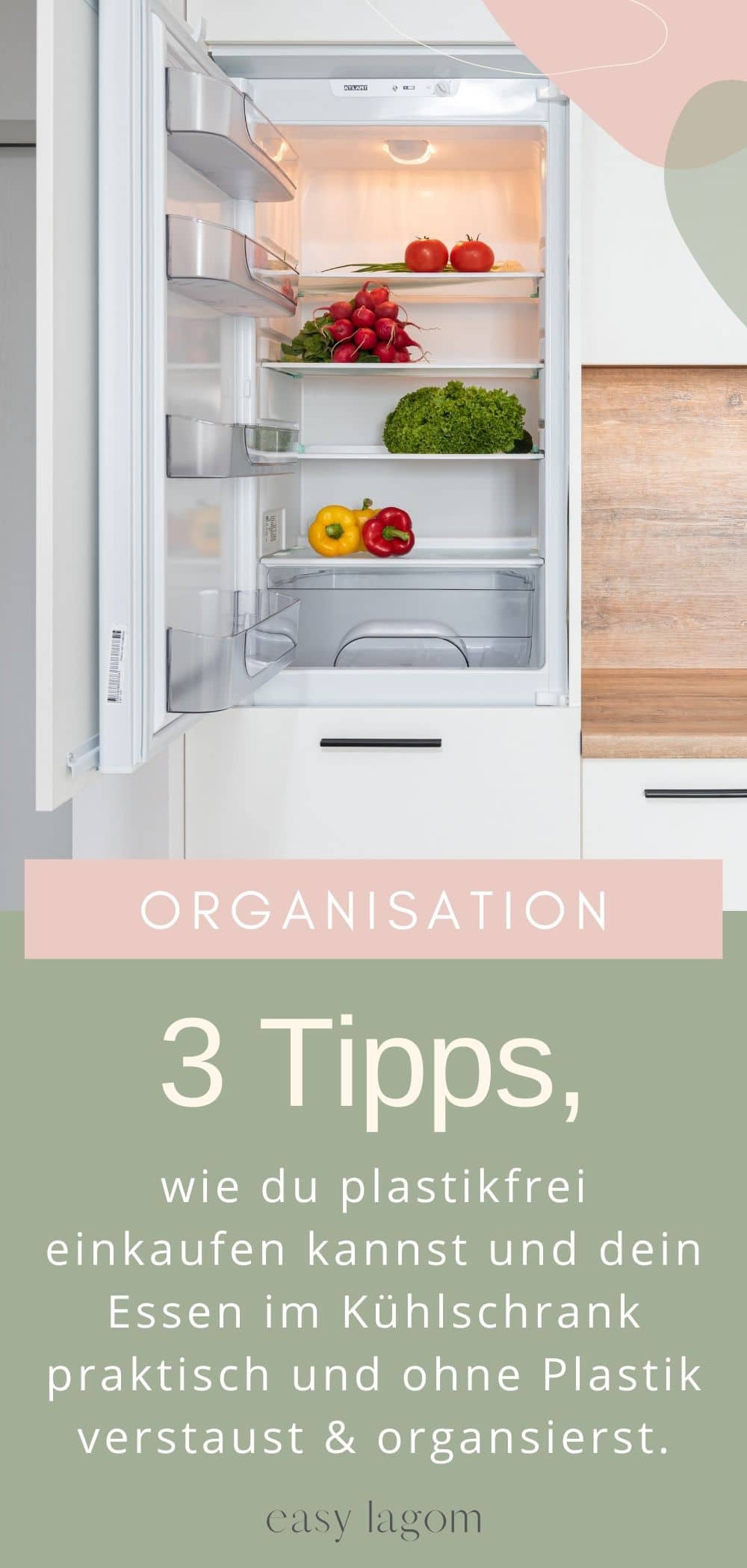 3 Tipps, wie du plastikfrei einkaufen kannst und dein Essen im Kühlschrank praktisch und ohne Plastik verstaust organsierst